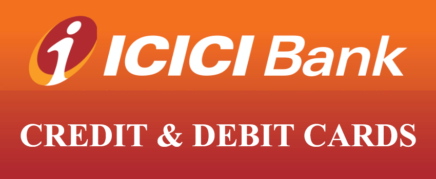 Icici Bank Credit Debit Cards Guide For Application Process