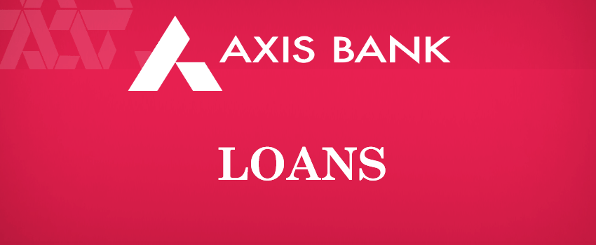 Axis bank Loans Expert Guide  Eligibility & Interest Rate